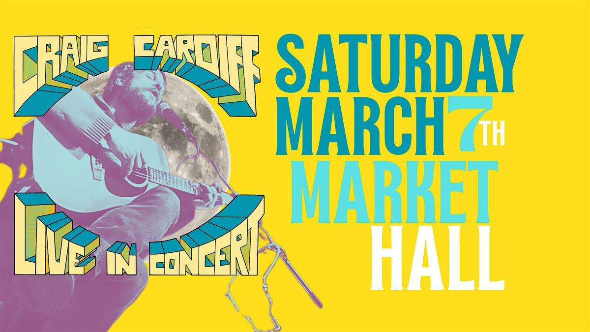 Craig Cardiff (Peterborough, ON) - Sat, Mar 7th (Evening) - Market Hall