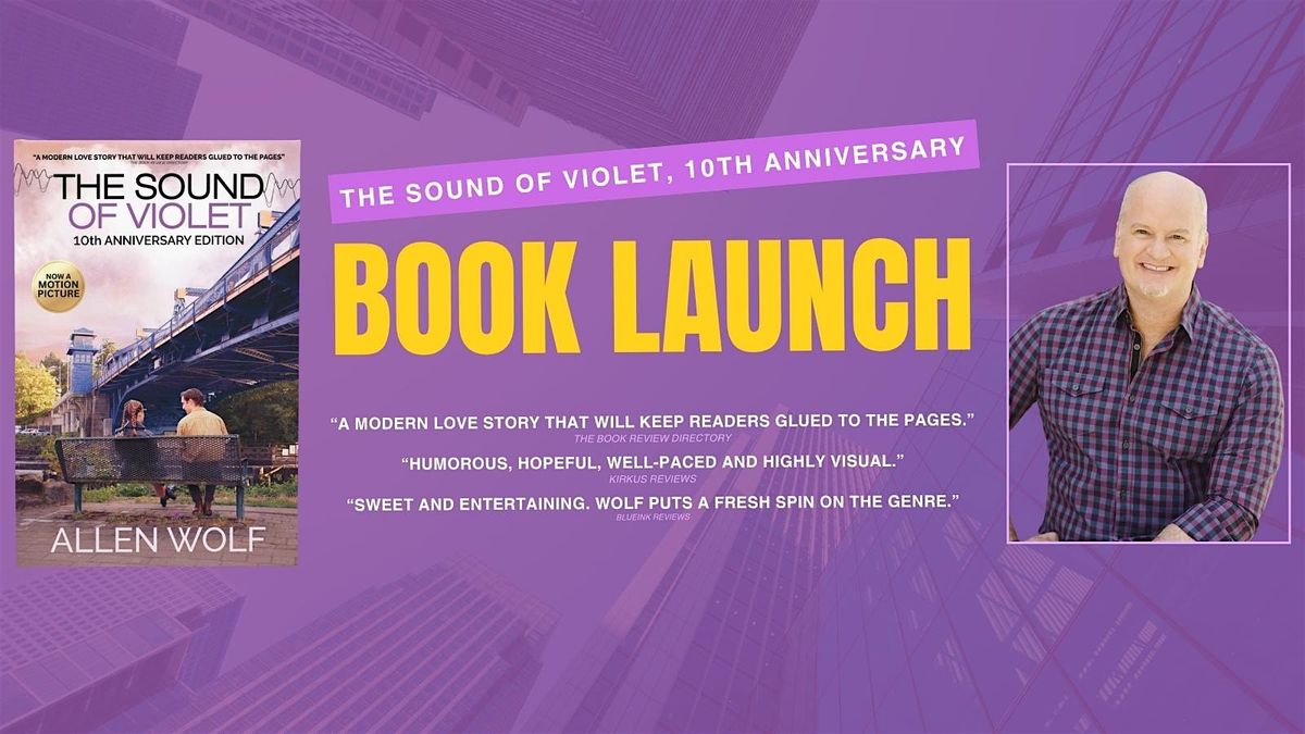 Book Launch with Allen Wolf, Author & Filmmaker of The Sound of Violet