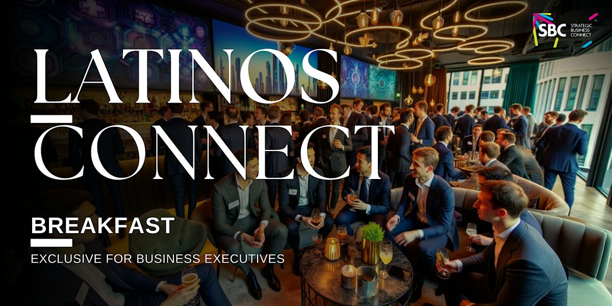 SBC Latinos Connect | B2B Networking | For Startups & SMEs