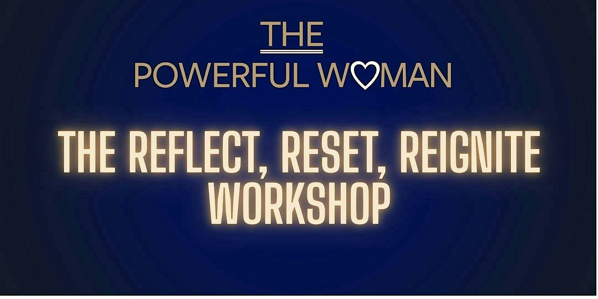 The Reflect, Reset, Reignite Workshop