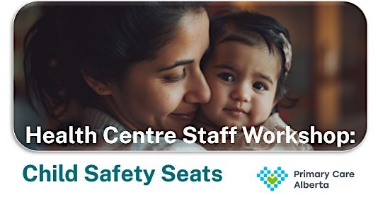 Child Safety Seat Workshop -Public Health Staff only