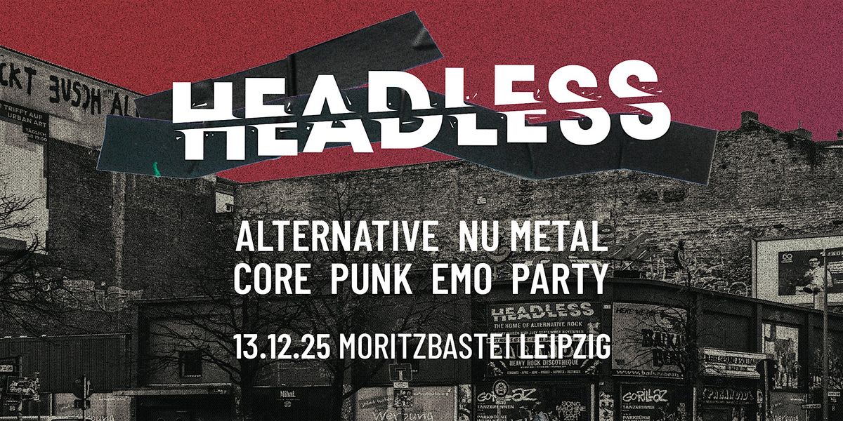 Headless \u2022 Alternative Party w\/ Linkin Park Special \u2022 Leipzig