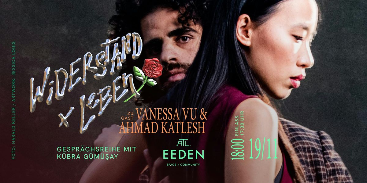\u00bbWiderstand & Leben\u00ab mit Vanessa Vu x Ahmad Katlesh, Lesung x Gespr\u00e4ch
