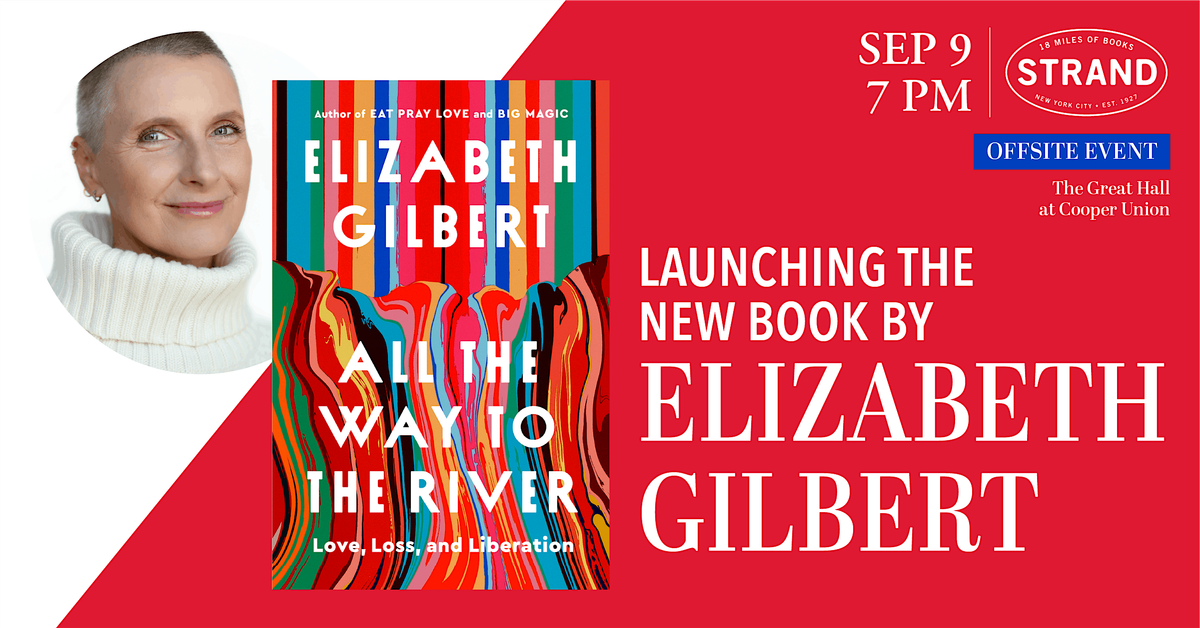 Elizabeth Gilbert: All the Way to the River