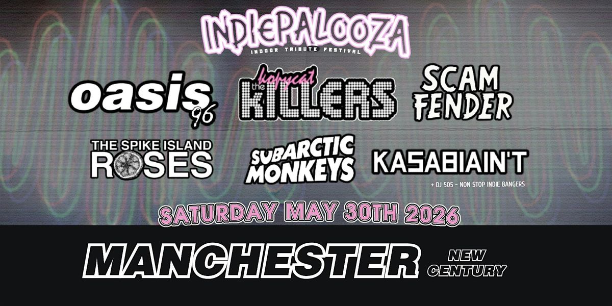 Manchester New Century - Indiepalooza - "the UK's BEST Indie Festival"
