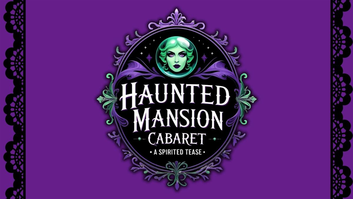 Haunted Mansion Cabaret, a Spirited Tease!