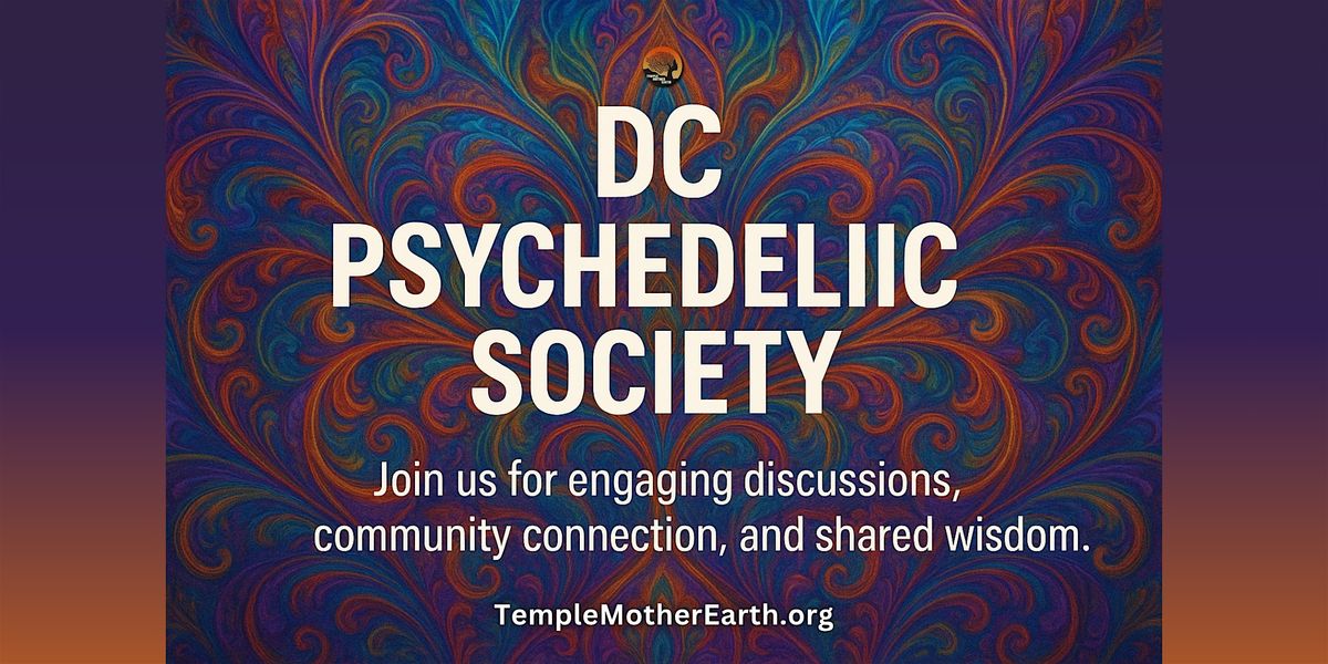 DC Psychedelic Society Monthly Speaker & Integration Series