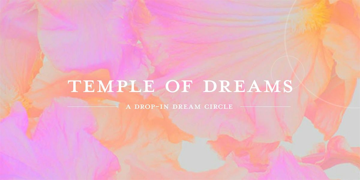 Temple of Dreams: A Drop-in Dream Circle with Melissa Cetlin