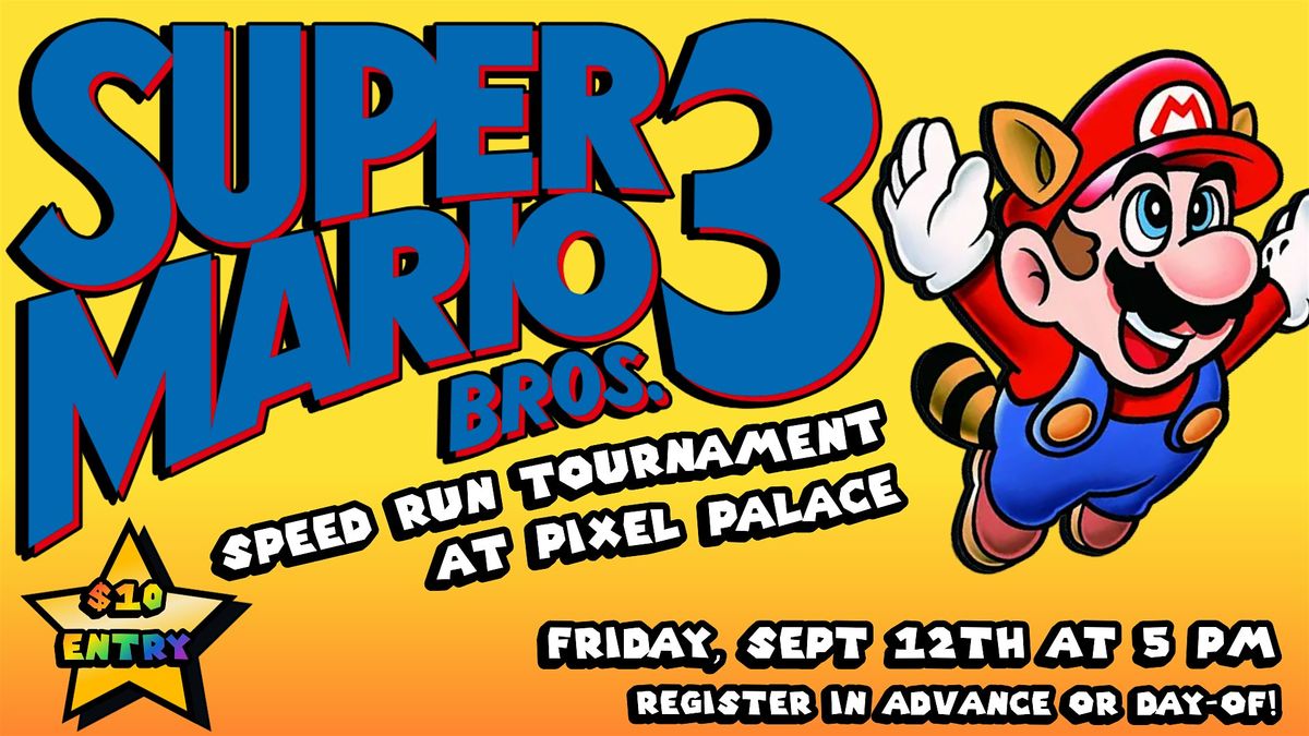 SUPER MARIO BROS. 3 SPEED RUN TOURNAMENT! @ Pixel Palace at Pixel ...