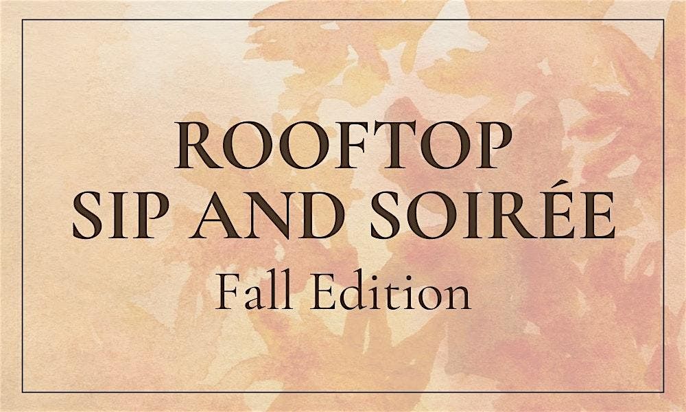 Rooftop Sip and Soir\u00e9e: Fall Edition