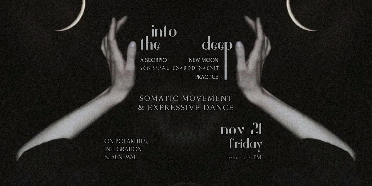 Into the Deep ~ A Scorpio New Moon Sensual Embodiment Somatic Practice