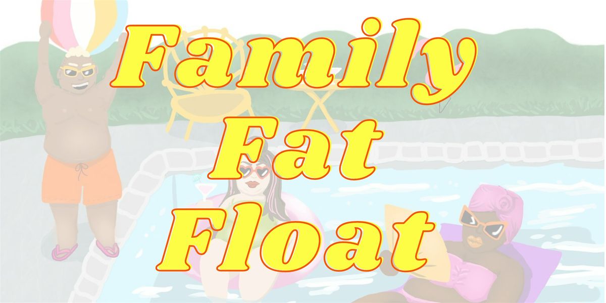 Family Fat Float