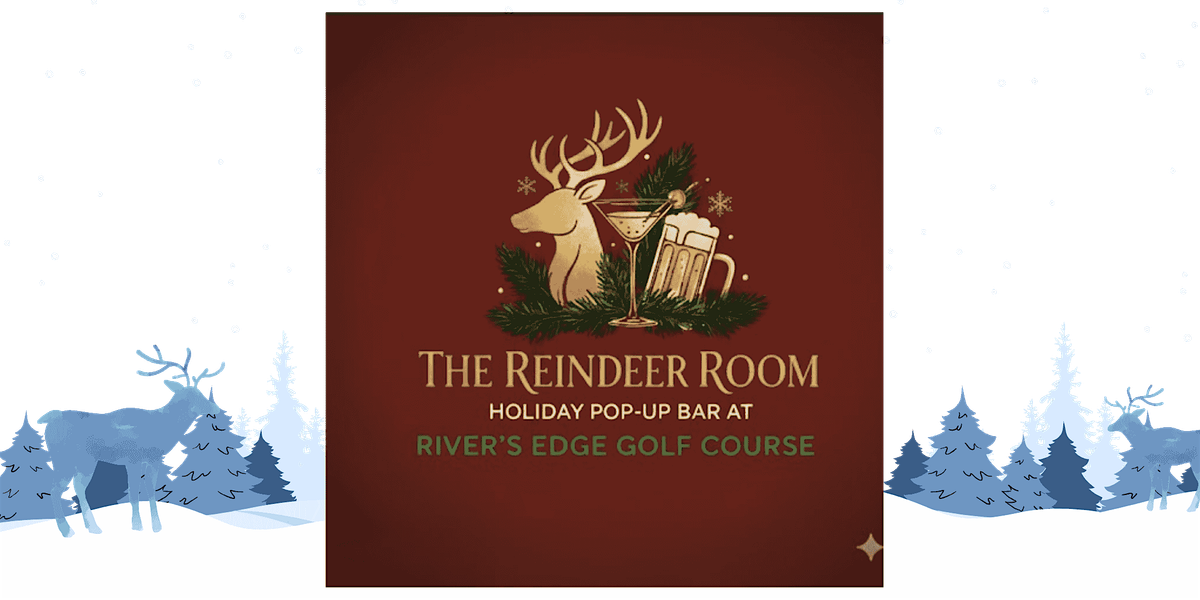 The Reindeer Room Holiday Pop-up Bar at River's Edge Golf Course