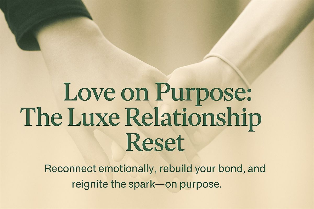 Love on Purpose: The Luxe Relationship Reset