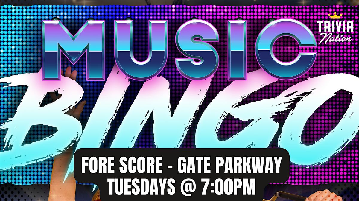 Music Bingo at Fore Score - Gate Parkway - $100 in prizes!!