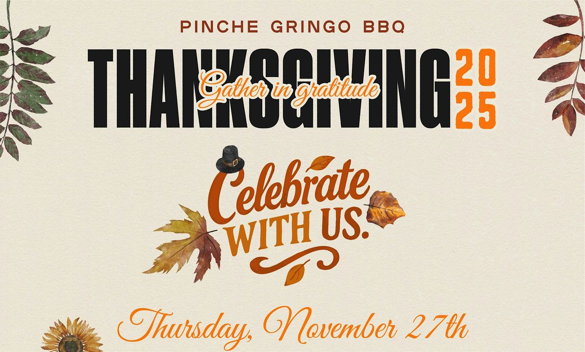 Thanksgiving Dinner 2025 at Pinche Gringo BBQ Patio - Narvarte