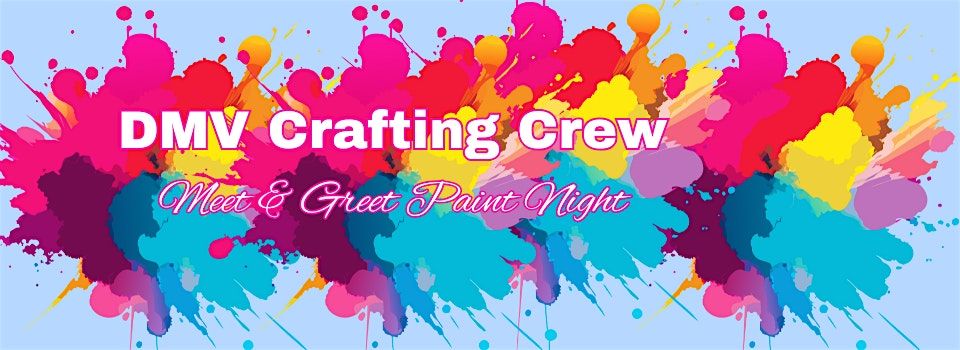 DMV Crafting Crew Meet & Greet Paint Night