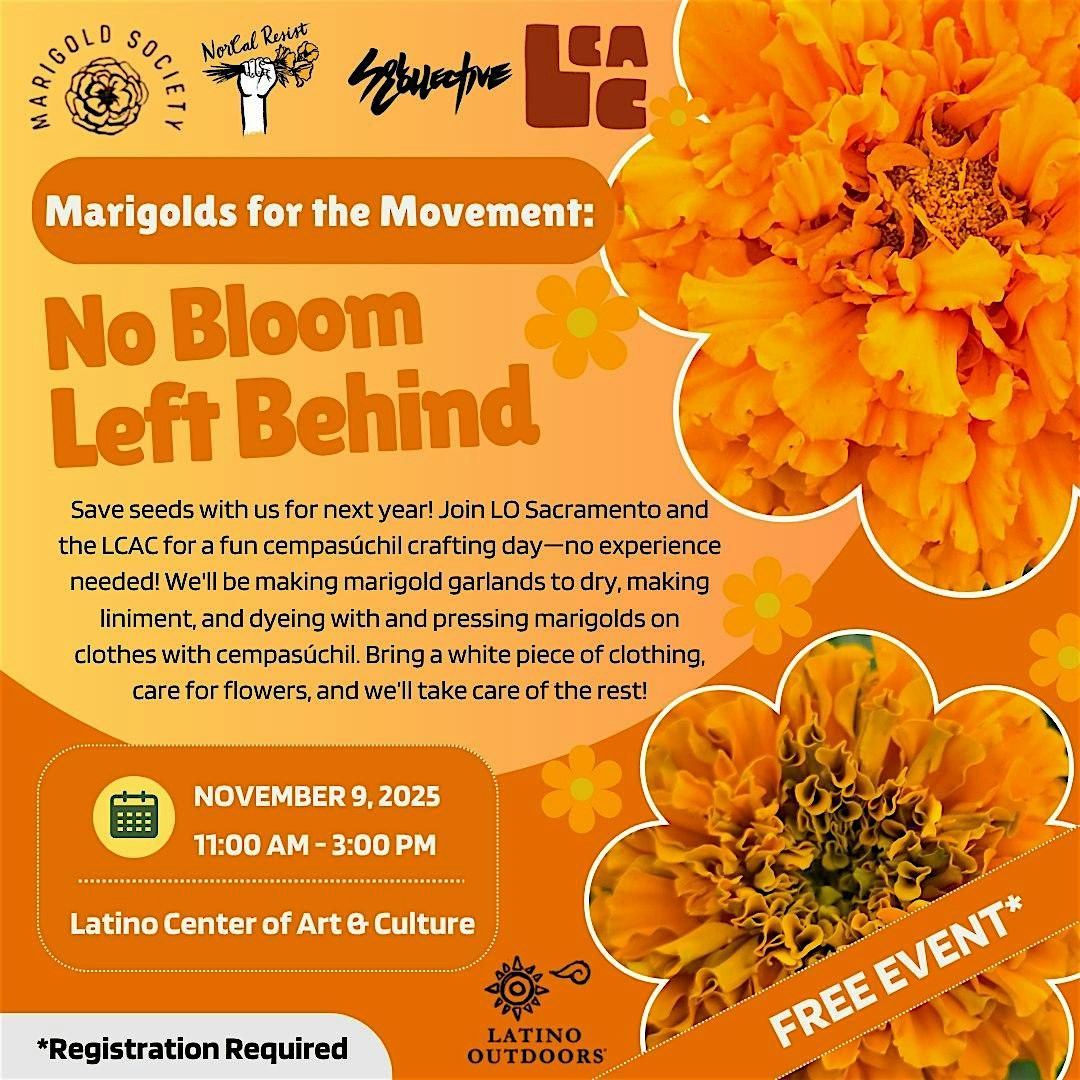 LO Sacramento-CV | Marigolds for the Movement: No Bloom Left Behind