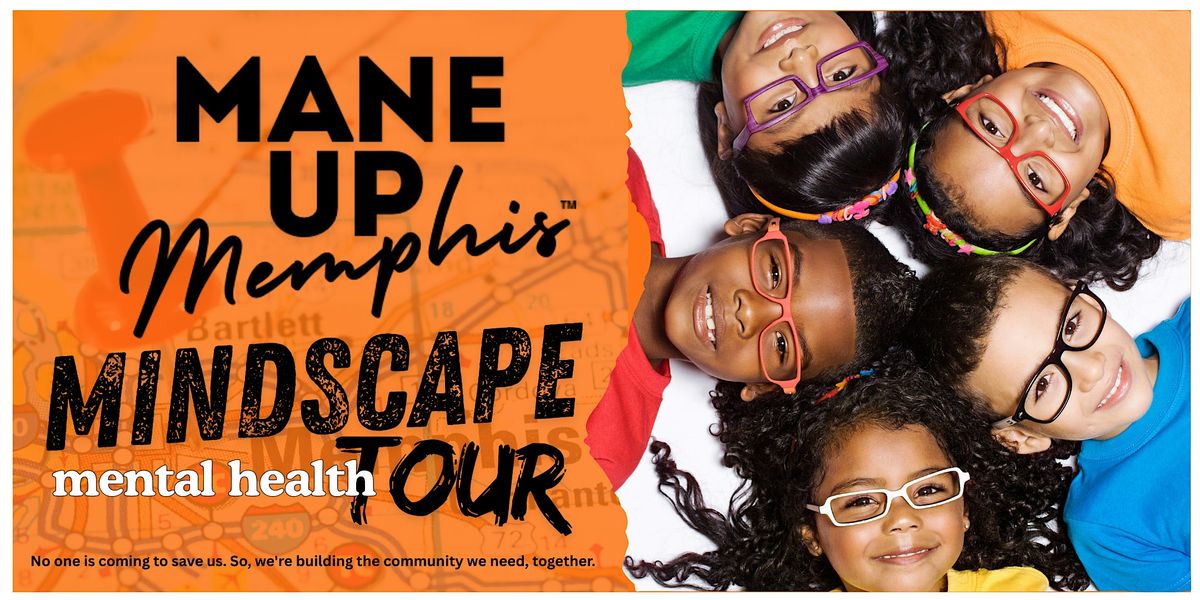 Mane Up Memphis\u2122 Mindscape Mental Health Tour Experience