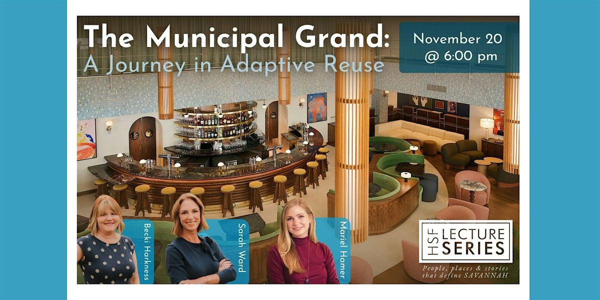 \u201cThe Municipal Grand: A Journey in Adaptive Reuse\u201d