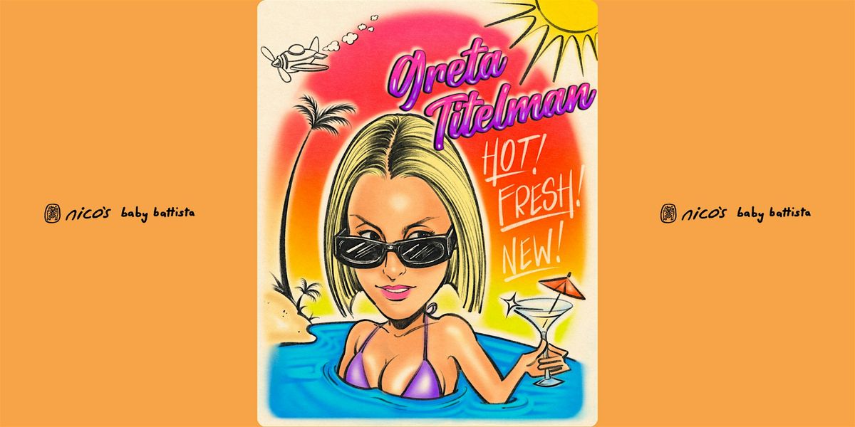 Hot! Fresh! New! | Greta Titelman Comedy Show @ nico's