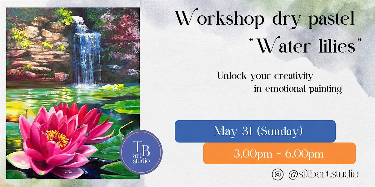 Dry Pastel Painting Workshop - Water lilies