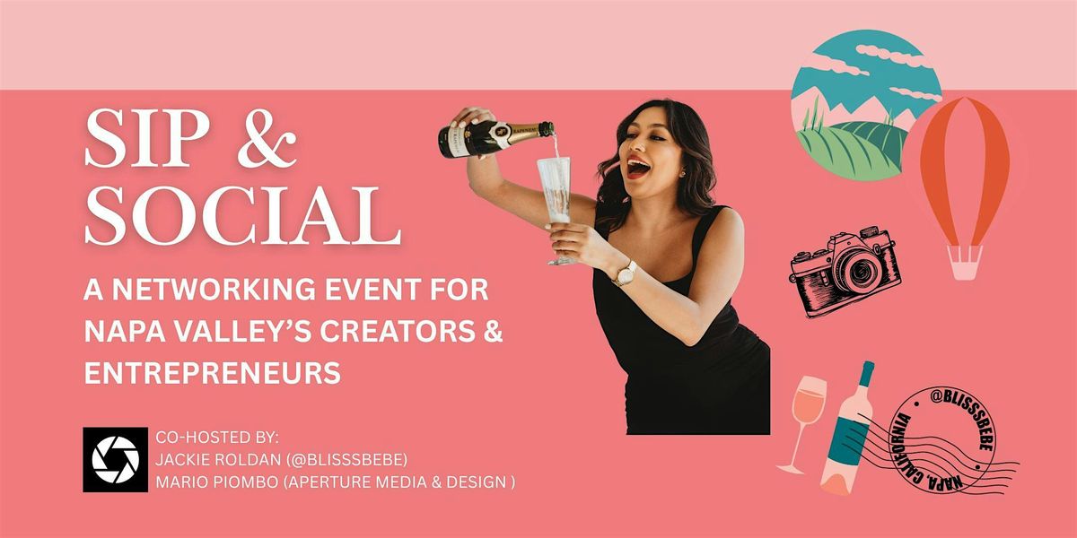 Sip & Social: A Networking Event for Napa Valley\u2019s Creators & Entrepreneurs