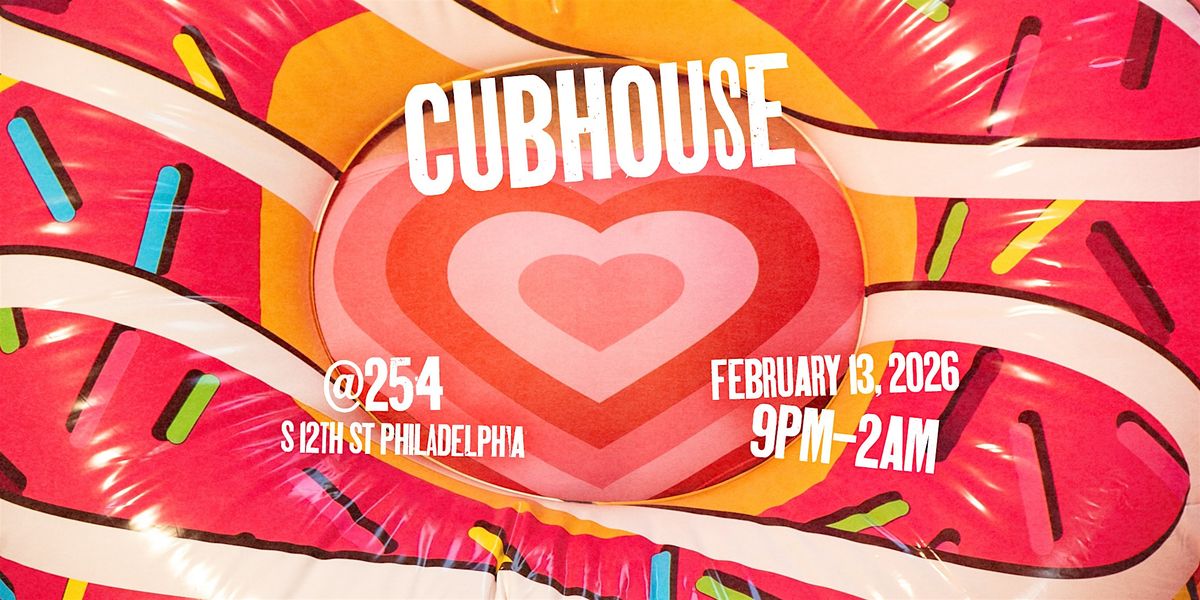 CUBHOUSE PHILLY VALENTINE'S DANCE PARTY