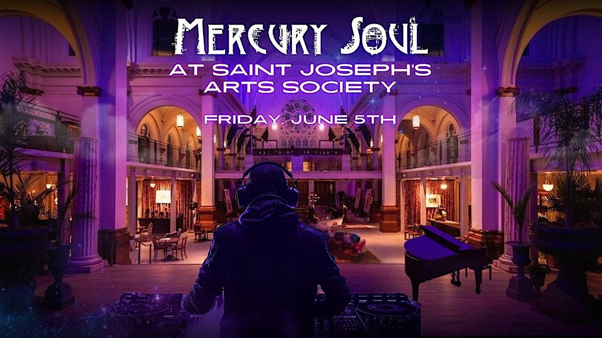 Mercury Soul at Saint Joseph's Arts Society