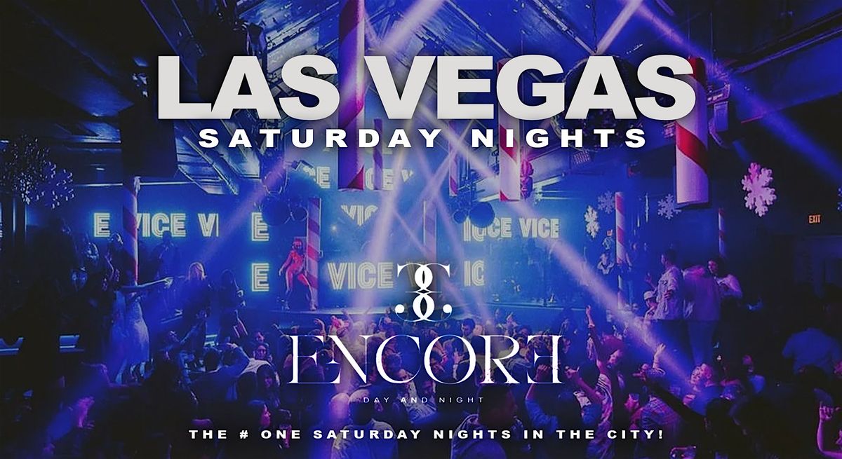 LAS VEGAS SATURDAYS AT ENCORE #1 SATURDAY NIGHT IN THE CITY!