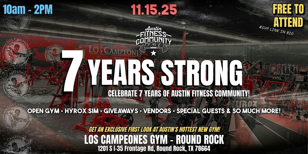 7 YEARS STRONG - Austin Fitness Community 7 Year Celebration