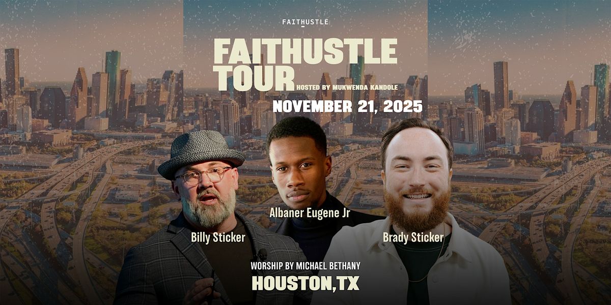 Faithustle Tour | Houston, TX |  Albaner Eugene Jr., Brady & Billy Sticker