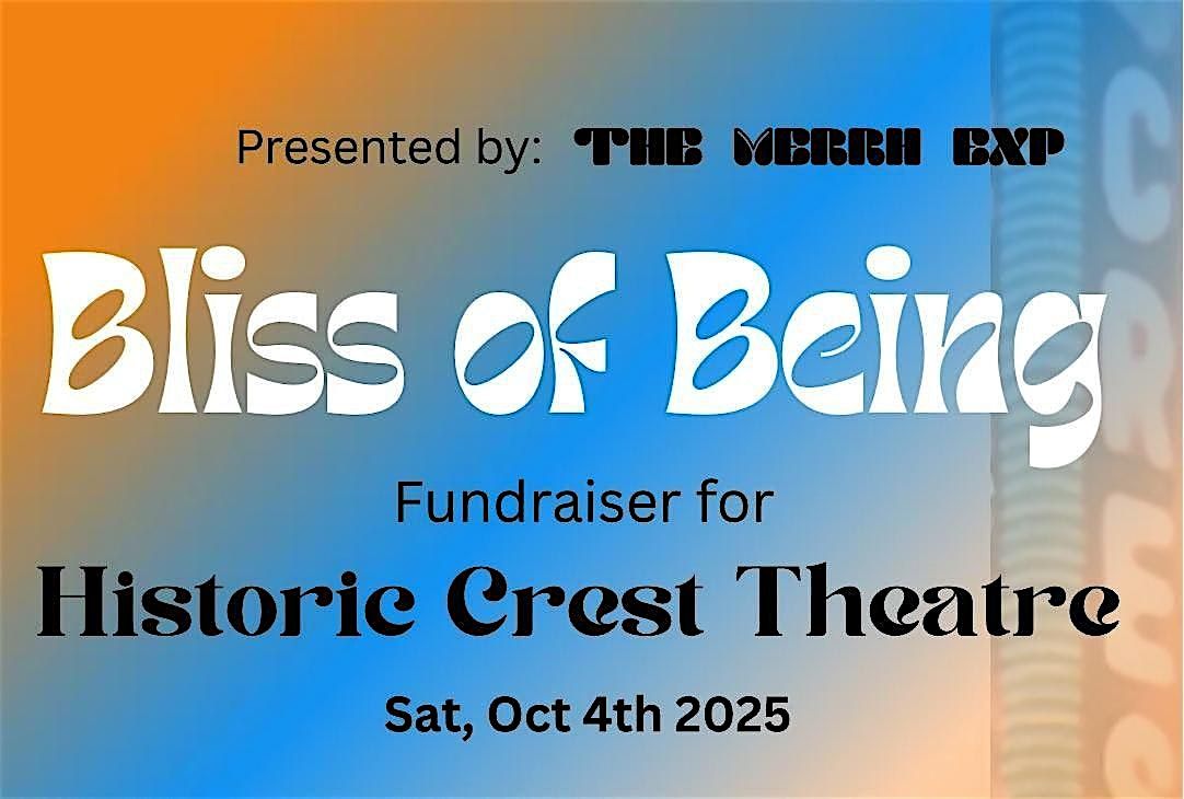 BLISS OF BEING: Fundraiser for the Historic Crest Theatre