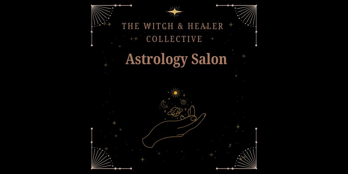 Astrology Salon with the Witch and Healer Collective