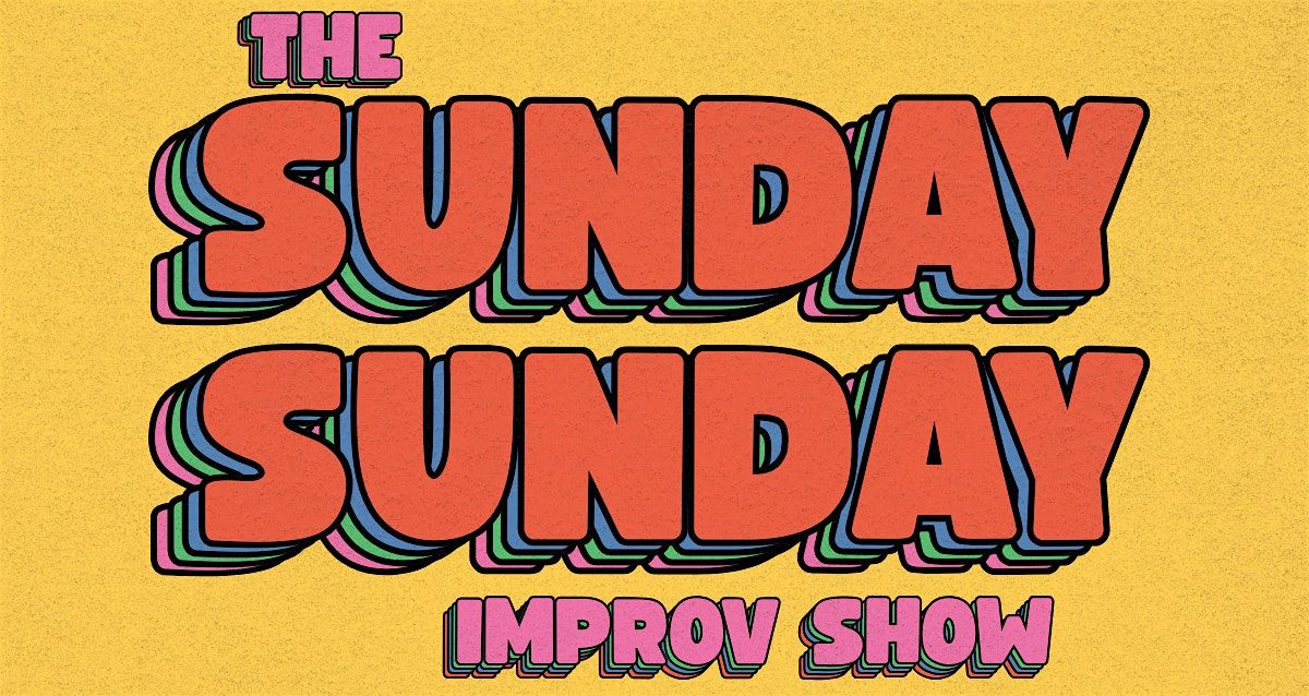 The Sunday Sunday Improv Show