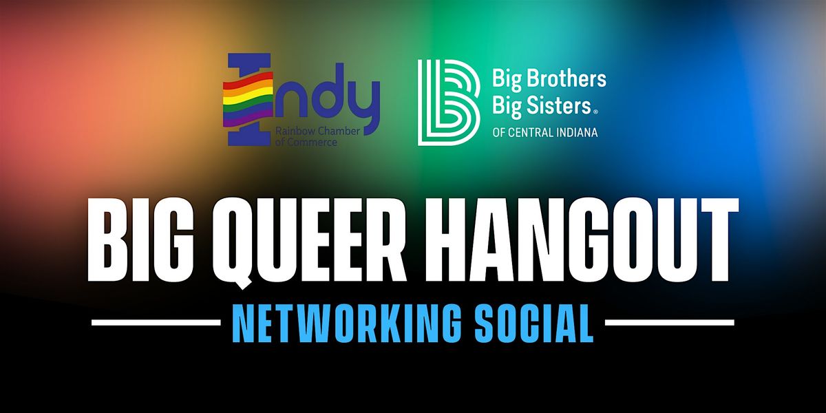 Big Queer Hangout - Networking Social with the Indy Rainbow Chamber
