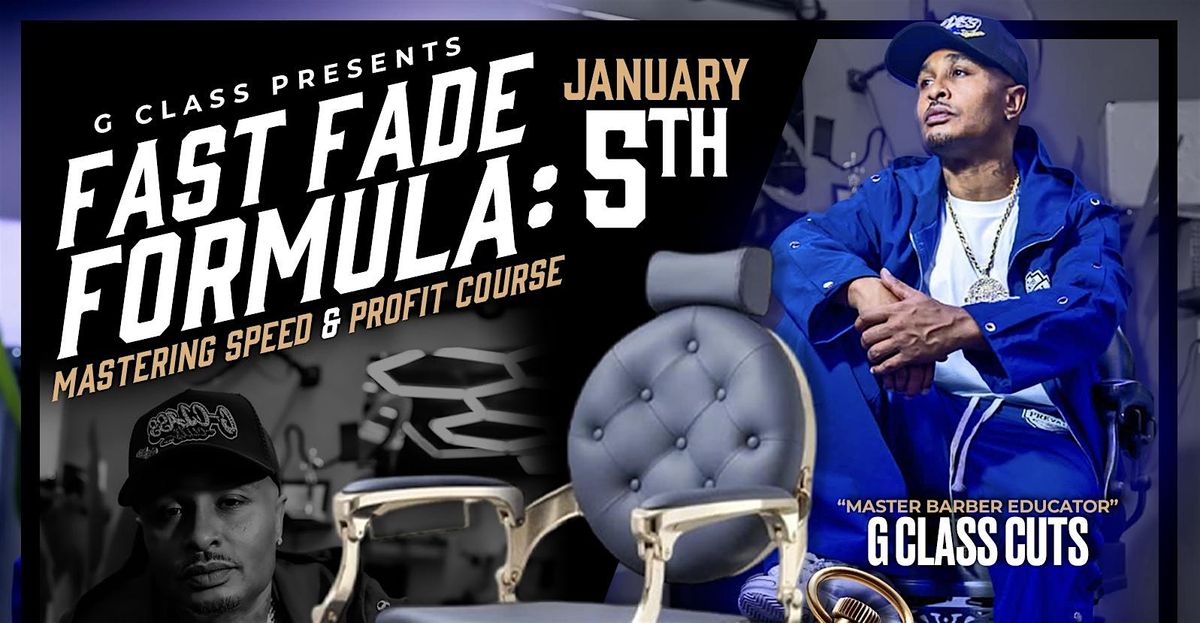 G-Class presents "The Fast Fade Formula: Mastering Speed & Profit"