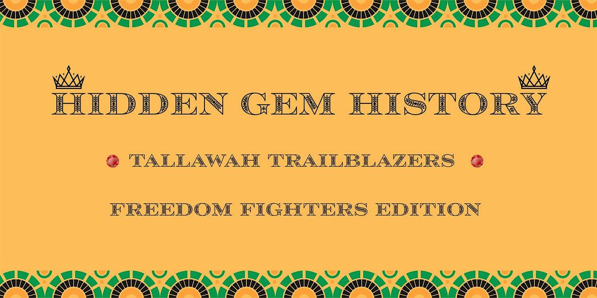 Hidden GEM History - Tallawah Trailblazers & Freedom Fighters