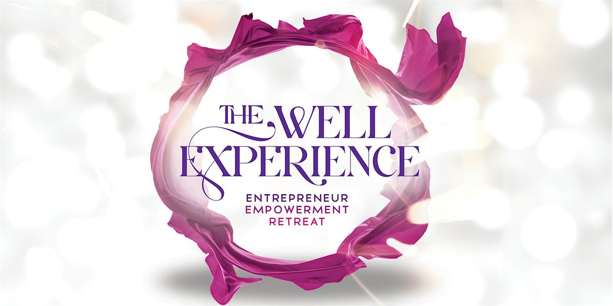 The Well Experience Entrepreneur Empowerment Retreat