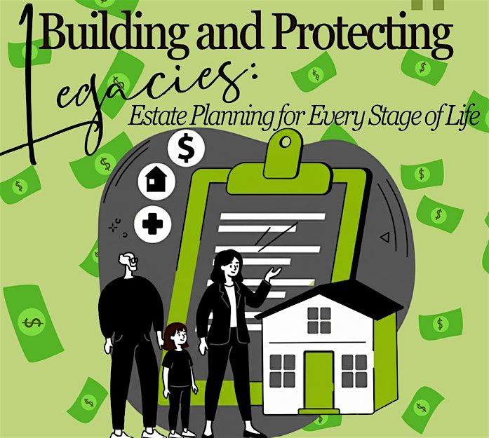 Building & Protecting Legacies: Estate Planning for Every Stage of Life