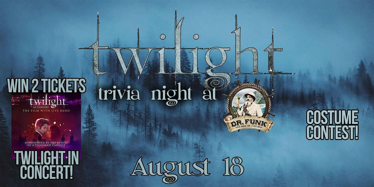 Twilight Trivia Night at Dr. Funk! FREE TO PLAY!