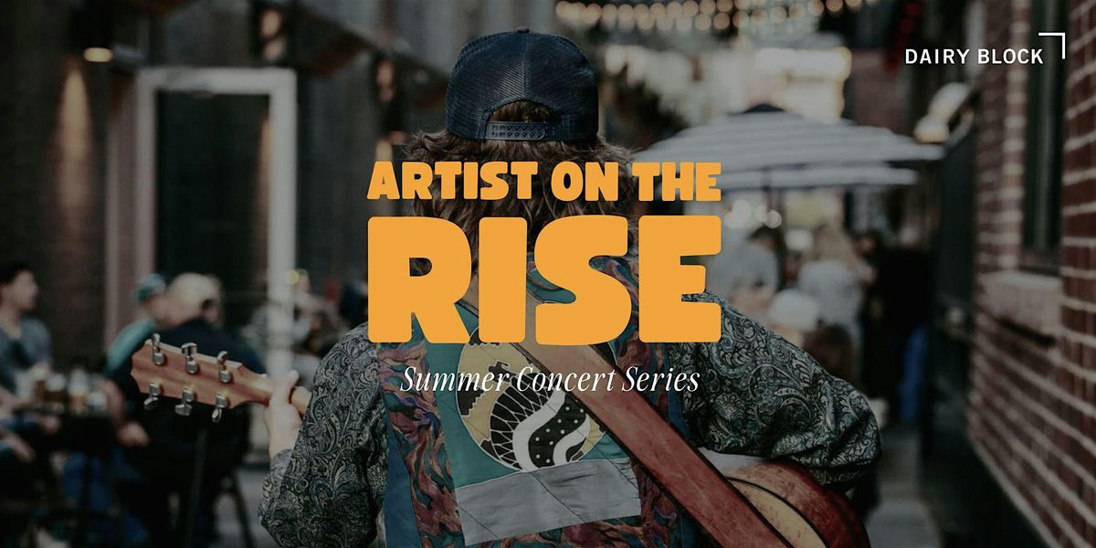 Artist on the Rise: Summer Concert Series