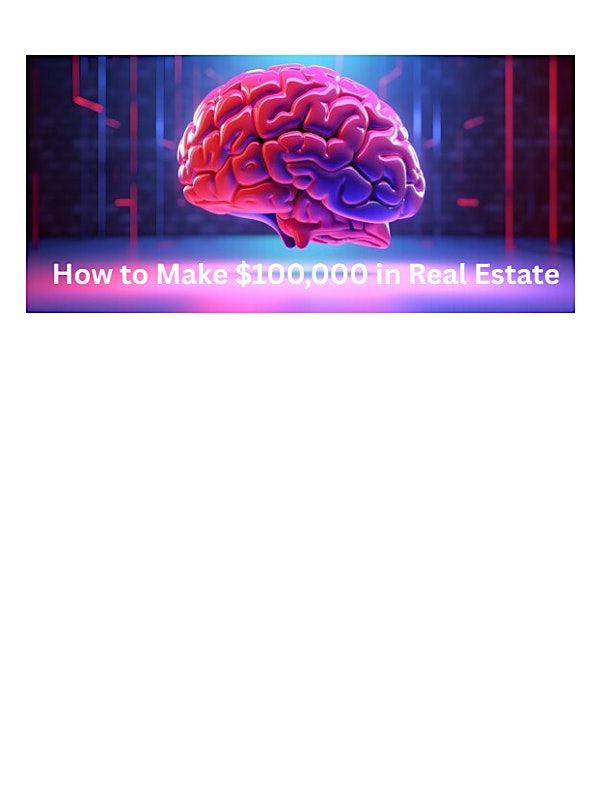 How to Make $100k in Real Estate
