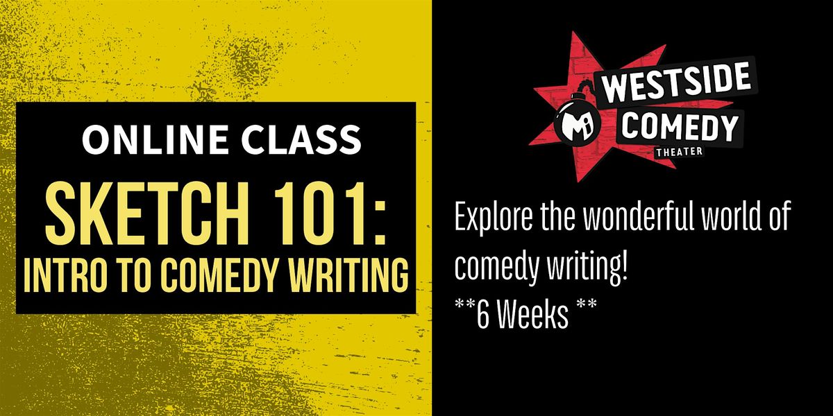 SKETCH 101: Intro to Comedy Writing (Sundays) *Live Online Class via Zoom