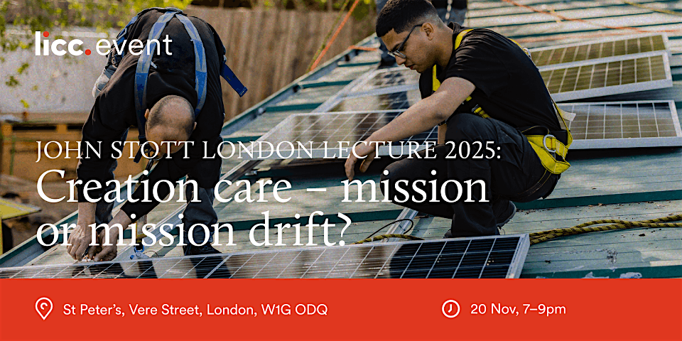 John Stott London Lecture 2025 | Creation care: mission or mission drift?