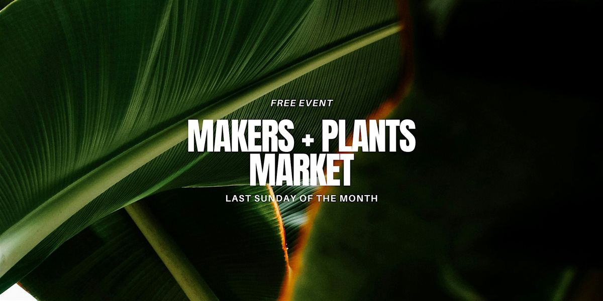 Makers + Plants Market