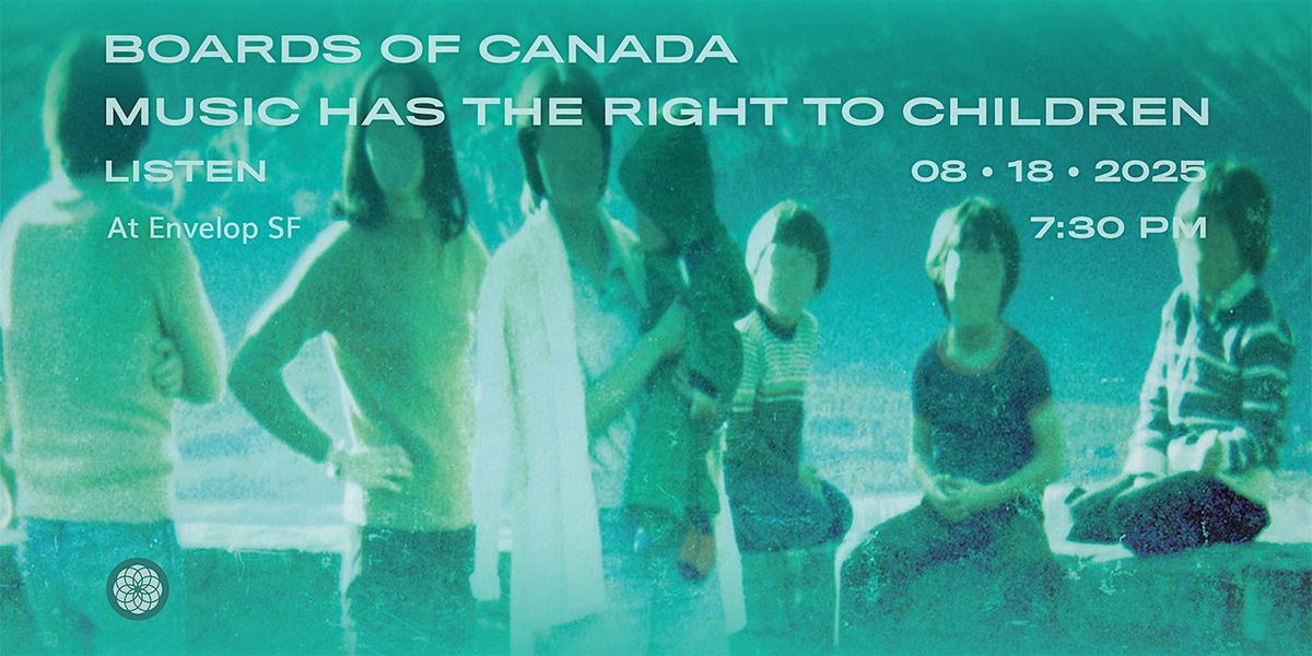 Boards of Canada - Music Has the Right to Children | Envelop SF (7:30pm)