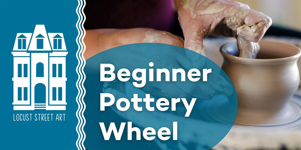 Beginner Pottery Wheel Six Week Workshop at Locust Street Art