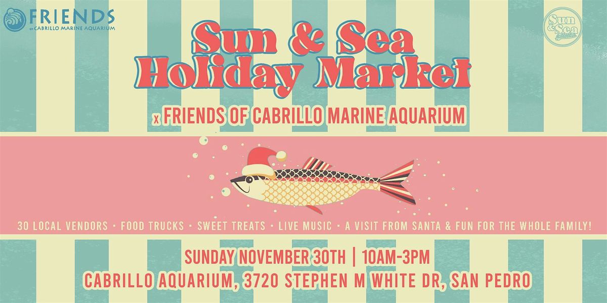 Sun & Sea Holiday Pop Up Market @ Cabrillo Aquarium