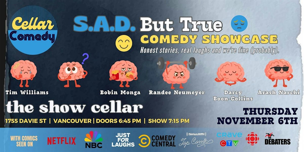 Cellar  Comedy - SAD But True Comedy Showcase